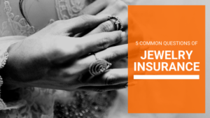 5 common questions of Jewelry Insurance